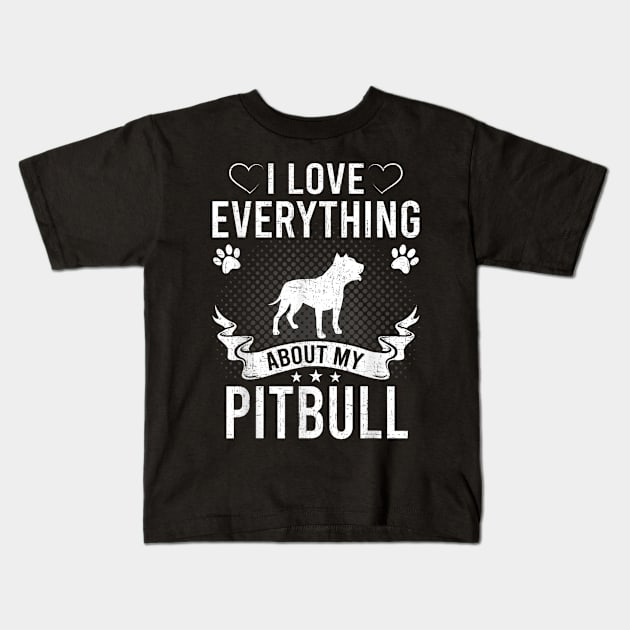 I Love Everything About My Pitbull Dog Lover Kids T-Shirt by Lever K mauldin